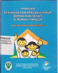 Panduan peningkatan perilaku hidup bersih dan sehat dirumah tangga bagi Petugas Puskesmas