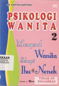 Psikologi Wanita 2 : mengenal wanita sebagai ibu & nenek (2007)