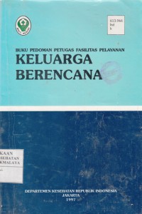 Buku Pedoman Petugas Fasilitas Pelayanan KELUARGA BERENCANA