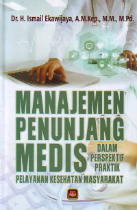 Manajemen Penunjang Medis Dalam Perspektif Praktik Pelayanan Kesehatan Masyarakat.