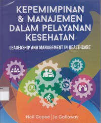 Kepemimpinan & manajemen dalam pelayanan kesehatan = leadership and management in healthcare