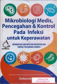 Image of Mikrobiologi medis, pencegahan & kontrol pada infeksi untuk keperawatan : microbiology and infection prevention and control for nursing students