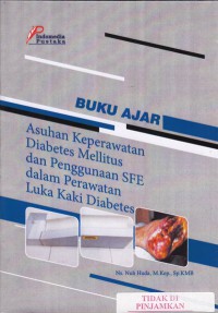 Image of Buku ajar asuhan keperawatan diabetes mellitus dan penggunaan SFE dalam perawatan luka kaki diabetes