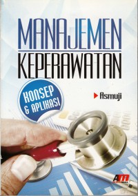 Manajemen keperawatan : konsep & aplikasi