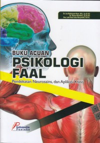 Buku acuan psikologi faal : pendekatan neorusains, dan aplikasi klinis