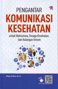 Pengantar komunikasi kesehatan untuk mahasiswa tenaga kesehatan dan kalangan umum