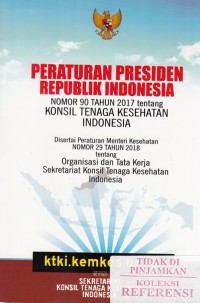Peraturan presiden Republik Indonesia No. 90 tahun 2017 tentang konsil tenaga kesehatan Indonesia