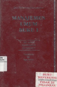 Seri pedoman manajemen: manajemen umum buku I (the gower handbook of management)
