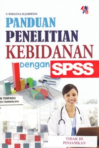 Panduan penelitian kebidanan : dengan SPSS