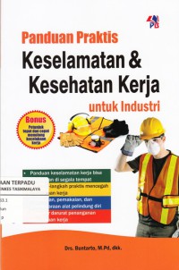 Panduan praktis keselamatan dan kesehatan kerja : untuk industri