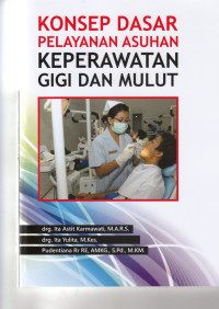 Konsep Dasar Pelayanan Asuhan Keperawatan Gigi dan Mulut
