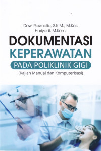 Dokumentasi Keperawatan Pada Poliklinik Gigi ( kajian manual dan komputerisasi )