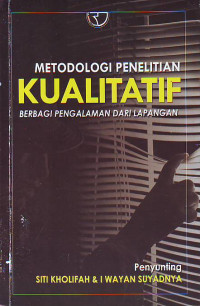 Metodologi Penelitian Kualitatif Berbai Pengalaman Dari Lapangan