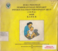 Buku Pedoman Pemberantasan Penyakit Infeksi Saluran Pernapasan Akut (ISPA) untuk Kader