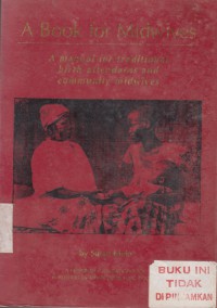 A Book For Midwives A Manual For Traditional Birth Attendants And Community Midwives