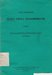 Buku Pedoman Ilmu Oral Diagnostik Pada Sekolah Pengatur Rawat Gigi (SPRG)