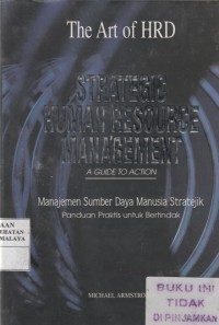 Strategic Human Resource Management : a guide to action = Manajemen Sumber Daya Manusia Stratejik : panduan praktis untuk bertindak