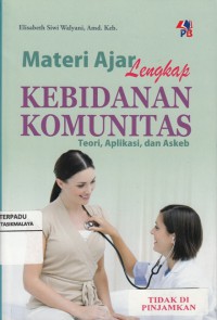 Materi Ajar Lengkap Kebidanan Komunitas; Teori, Aplikasi dan Askeb