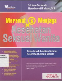 Merawat & menjaga kesehatan seksual wanita : tanya-jawab lengkap seputar kesehatan seksual wanita