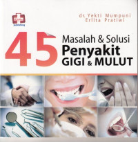 45 Masalah & Solusi Penyakit Gigi dan Mulut