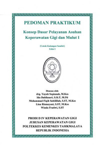 Pedoman Praktikum : Konsep Dasar Pelayanan Asuhan Keperawatan Gigi dan Mulut I