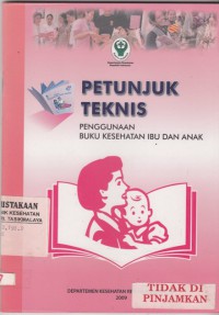 Petunjuk Teknis Penggunaan Buku Kesehatan Ibu dan Anak (2009)