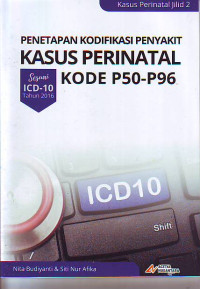 Penetapan Kodefikasi Penyakit Kasus Perinatal Kode P50-P96) Jilid 2.
