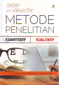 Teori Dan Praktik Metode Penelitian Kuantitatif,Kualitatif.