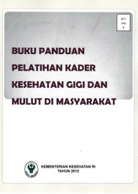 Buku Panduan Pelatihan Kader Kesehatan Gigi dan Mulut di Masyarakat