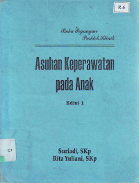 Asuhan keperawatan pada anak buku pegangan praktek klinik