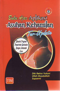 Buku Ajar Aplikasi Asuhan Kehamilan Ter-Update disertai program pemerintah Berkaitan dengan Antenatal Care
