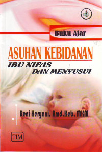 Buku ajar asuhan kebidanan ibu nifas dan menyusui