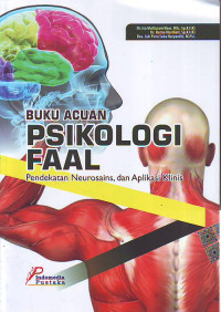 Buku Acuan Psikologi Faal Pendekatan Neurosains Dan Aplikasi Klinis