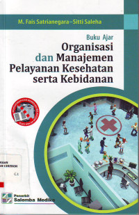 Buku ajar organisasi dan manajemen pelayanan kesehatan serta kebidanan