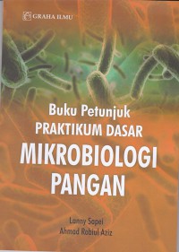 Buku petunjuk praktikum dasar mikrobiologi pangan