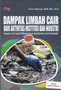 Dampak limbah cair dari aktivitas isntitusi dan industri = impact of liquid waste from institution and industry