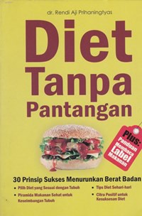 Diet tanpa pantangan : 30 prinsip sukses menurunkan berat badan