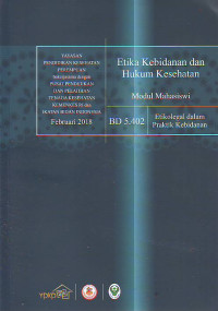 Etika kebidanan dan hukum kesehatan : panduan mahasiswi BD 5.402 Etikolegal dalam praktik kebidanan