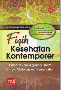 Fiqih kesehatan kontemporer pendidikan agama Islam untuk mahasiswa kesehatan