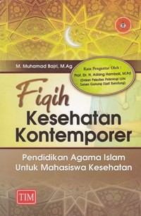 Fiqih kesehatan kontemporer : pendidikan agama islam untuk mahasiswa kesehatan
