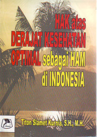 Hak atas derajat kesehatan optimal sebagai HAM di Indonesia