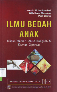 Ilmu bedah anak kasus harian UGD, bangsal, & kamar operasi