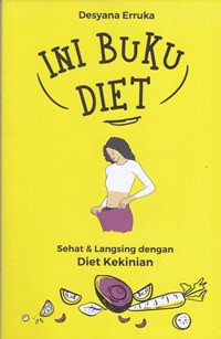 Ini buku diet : sehat & langsing dengan diet kekinian
