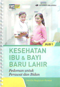Kesehatan ibu dan bayi baru lahir pedoman perawat dan bidan jilid 1