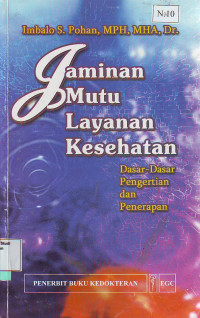 Jaminan mutu layanan kesehatan (Dasar-dasar pengertian dan penerapan)