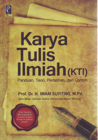 Karya tulis ilmiah KTI: panduan, teori, pelatihan dan contoh