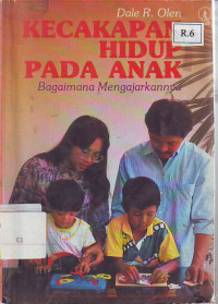 Kecakapan hidup Pada Anak Bagaimana mengajarkannya petunjuk praktis bagi orangtua dan Guru