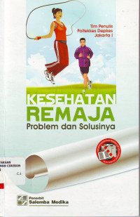 Kesehatan remaja: problem dan solusinya
