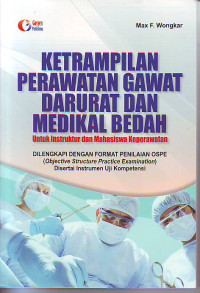 Keterampilan perawatan gawat darurat dan medikal bedah  untuk instruktur dan mahaiswa keperawatan