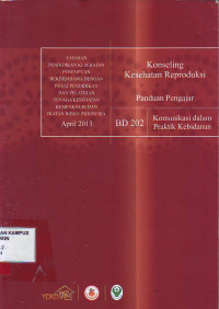 Konseling kesehatan reproduksi : panduan pengajar, BD 202 Komunikasi dalam praktik kebidanan